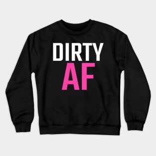 Dirty Af Dirty As Ladies Quad Atv Utv 4-Wheeler Mudding Crewneck Sweatshirt